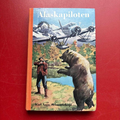 ALASKAPILOTEN + ISHAVSPILOTEN + FJÄLLFLYGAREN OCH VARGEN K-A Schwartzkopf
