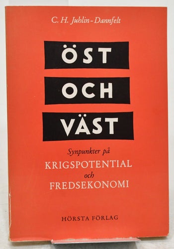 Öst och väst : krigspotential och fredsekonomi / C.H. Juhlin-Dannfelt.