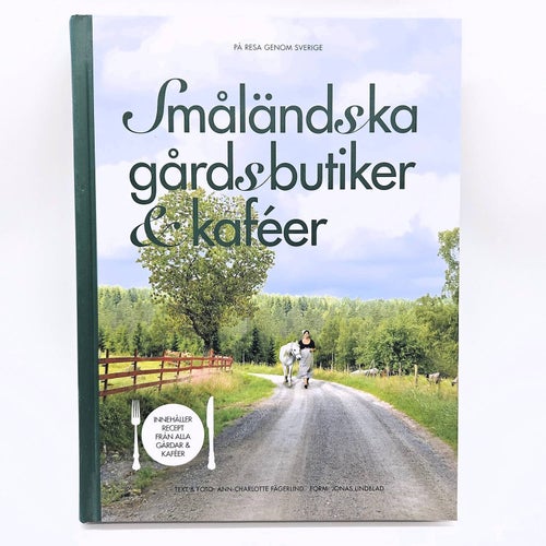 Småländska gårdsbutiker & kaféer - Ann-Charlotte Fägerlind