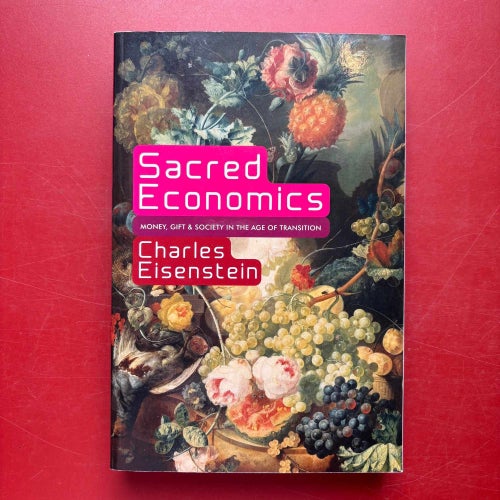 SACRED ECONOMICS Money gift society in the age of transition Charles Eisenstein