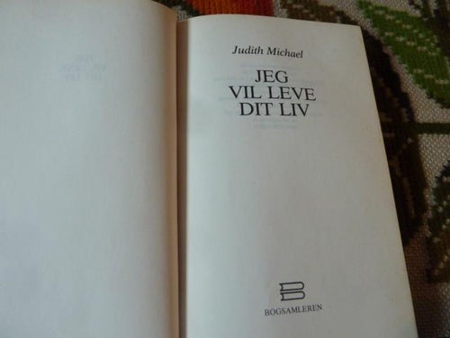 JEG VIL LEVE DIT LIV, JUDITH MICHAEL, 1982, BOK, DANSK