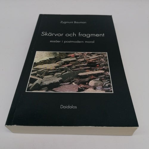 Skärvor och fragment - Essäer i postmodern moral - Zygmunt Bauman