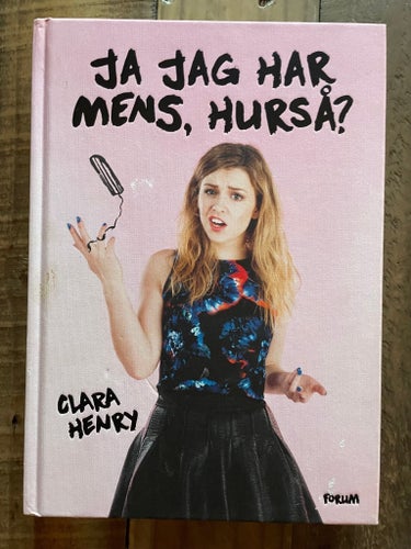 Ja jag har mens, hurså? av Clara Henry, 2015