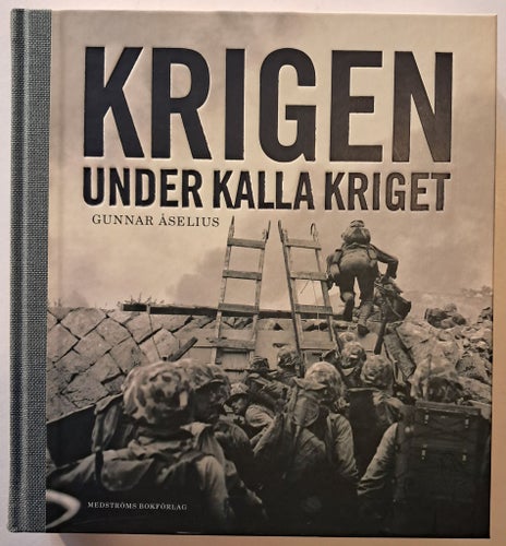 Krigen under kalla kriget - Gunnar Åselius