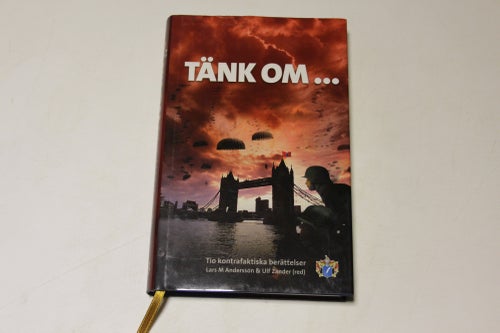 Tänk om- - tio kontrafaktiska berättelser av Andersson, Lars M. - Zander, Ulf
