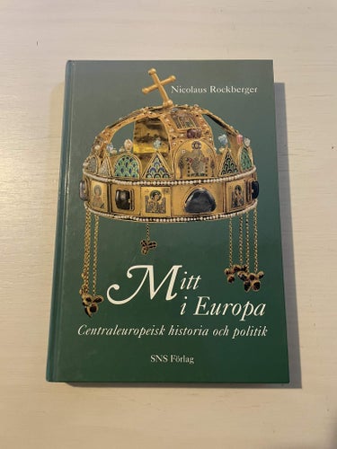 Mitt i Europa centraleuropeisk historia och politik / Rockberger, Nicolaus
