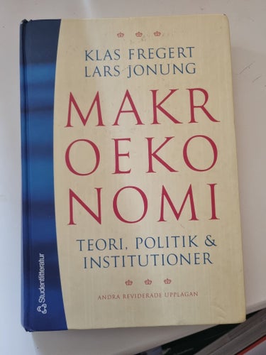 Makroekonomi: Teori, Politik & Institutioner av Klas Fregert, Lars Jonung, 2005