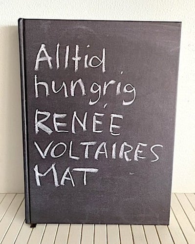 ALLTID HUNGRIG - RENÉE VOLTAIRES MAT