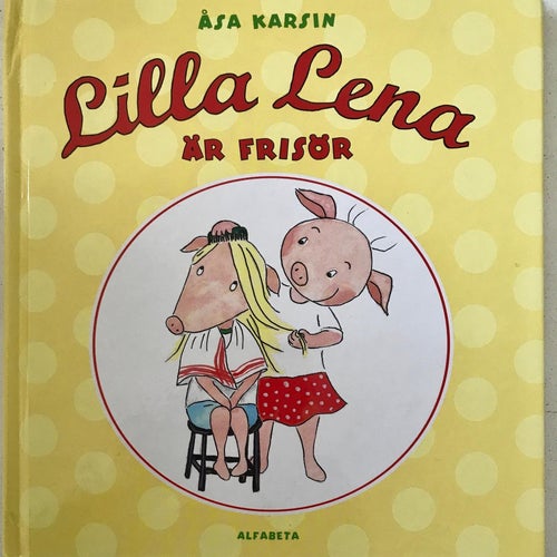 LILLA LENA ÄR FRISÖR Åsa Karsin 2011