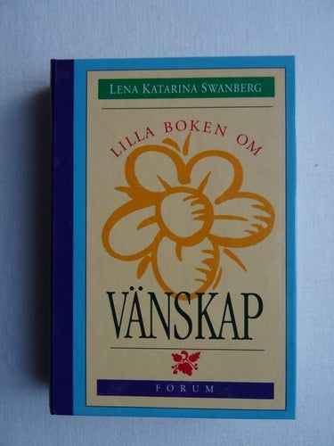 Lena Katarina Swanberg - Lilla boken om vänskap