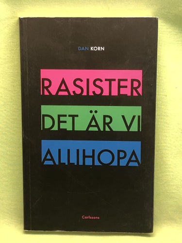 Rasister det är vi allihopa / Korn, Dan