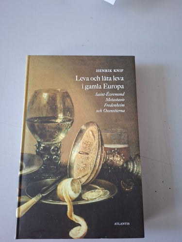 Leva och låta leva i gamla Europa : Saint-Évremond Metastasio Fredenheim och Oxe