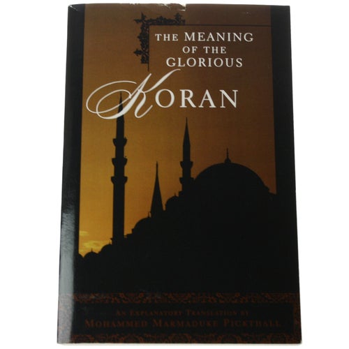 M. M. Pickthall - The Meaning of the Glorious Koran : Explanatory Translation