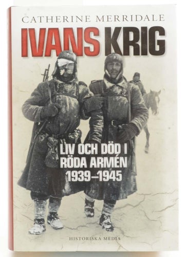 Ivans krig : liv och död i Röda armén 1939-1945 / Catherine Merridale