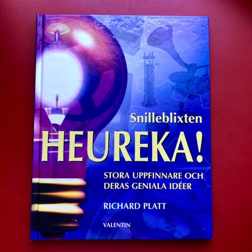 SNILLEBLIXTEN HEUREKA Stora uppfinnare och deras geniala idéer Richard Platt