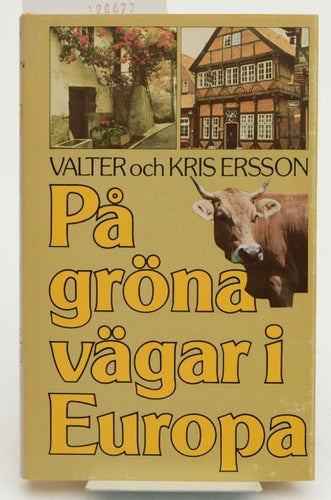 På gröna vägar i Europa / Valter och Kris Ersson