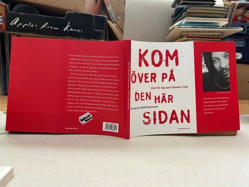 Kom över på den här sidan, dikt för dig som föredrar livet Urval av Bob Hansson