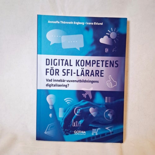 Digital kompetens för SFI-lärare (2018) av Thörnroth Engborg & Eklund
