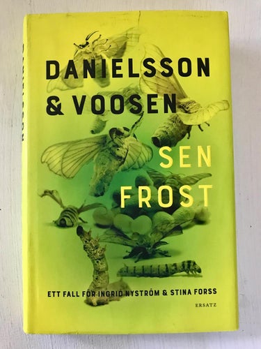 SEN FROST Ett fall för Ingrid Nyström & Stina Forss Danielsson & Voosen 2019
