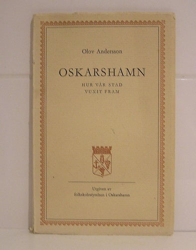 Adersson, Olov: Oskarshamn. Hur vår stad vuxit fram.