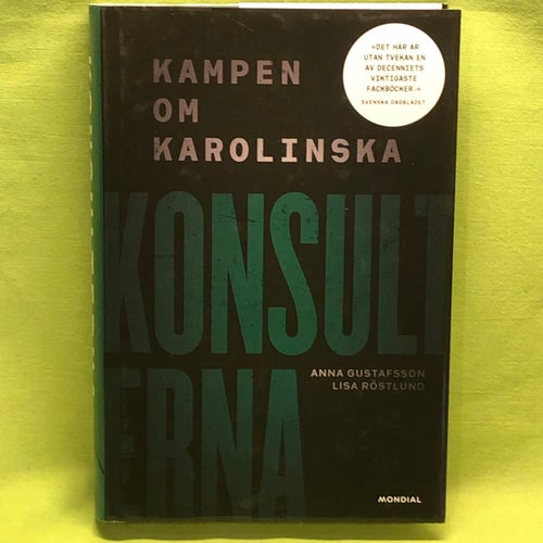 Konsulterna kampen om Karolinska / Gustafsson, Anna, Röstlund, Lisa