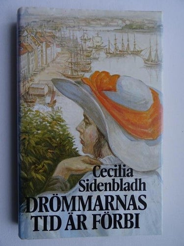 Bok inbunden - Drömmarnas tid är förbi / Cecilia Sidenbladh