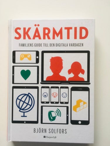 SKÄRMTID - Familjens guide till den digitala vardagen Av Björn Solfors