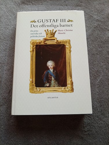 Gustaf III Det offentliga barnet av Marie-Christine Skuncke,