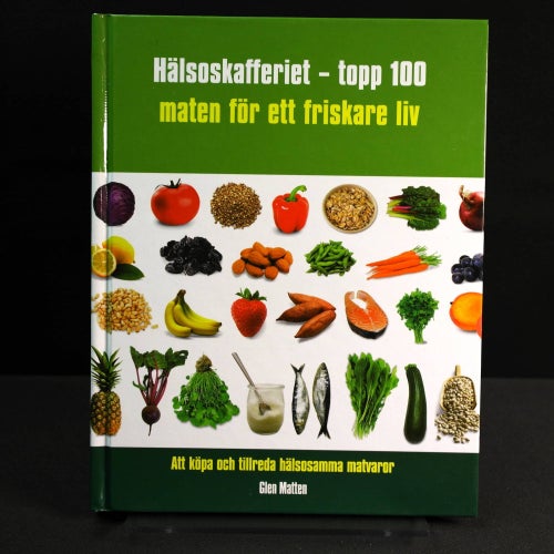 Glen Matten - Hälsoskafferiet - topp 100. Maten för ett friskare liv.