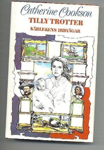 Catherine Cookson - Tilly Trotter - Kärlekens irrvägar