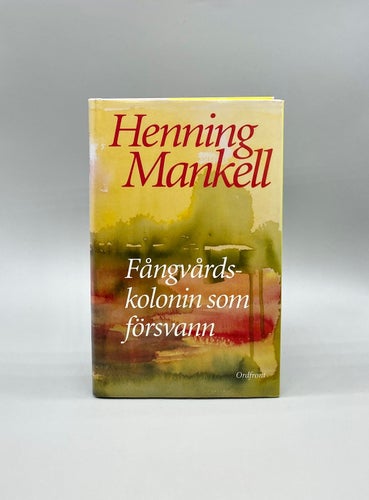 Fångvårdskolonin som försvann av Henning Mankell