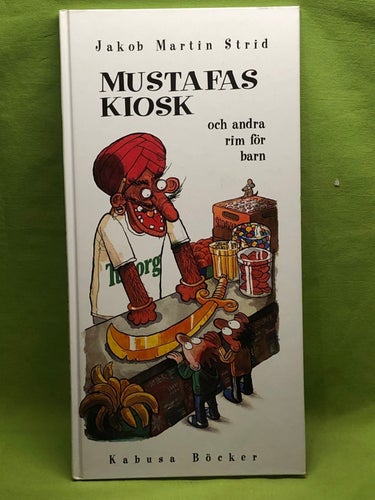 Mustafas kiosk [och andra rim för barn] / Strid, Jakob Martin