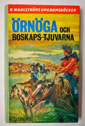 J. Nowee - Örnöga och boskapstjuvarna (B. Wahlströms 1900 1976)