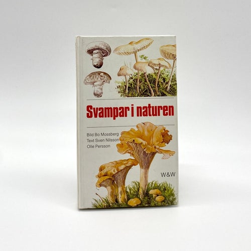 Svampar i naturen av Bo Mossberg -Sven Nilsson - Olle Persson