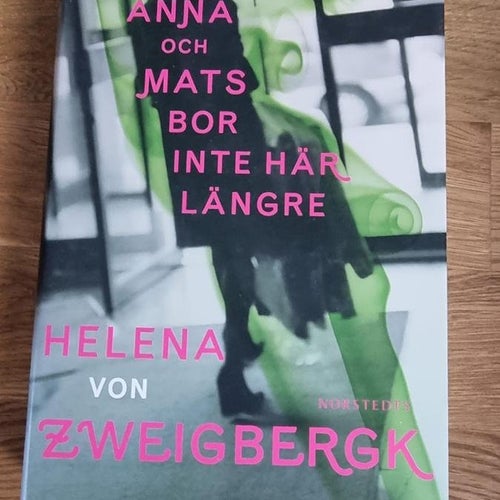 Helena Von Zweigbergk Anna och Mats bor inte här längre
