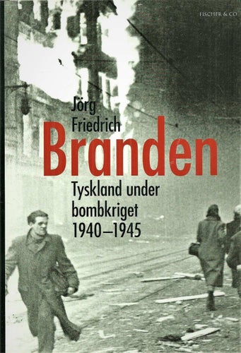 JÖRG FRIEDRICH : BRANDEN ( Tyskland under bombkriget )