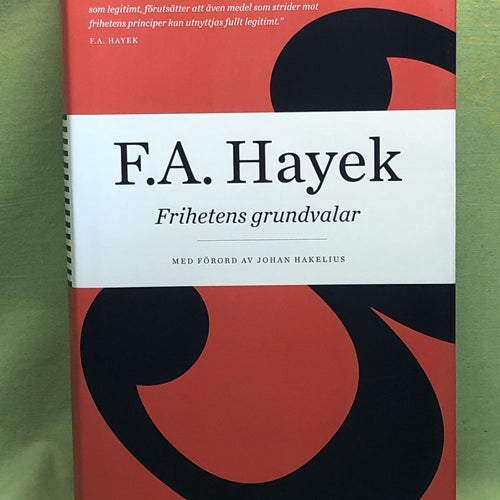 Frihetens grundvalar med förord av Johan Hakelius / Hayek, Friedrich A. von