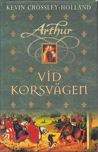 Kevin Crossley-Holland - Arthur del 2 - Vid korsvägen