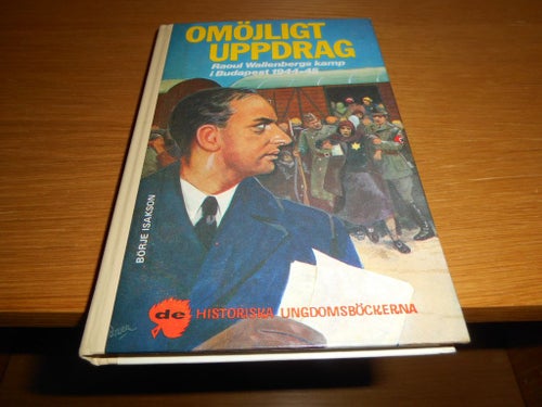 Omöjligt uppdrag - Raoul Wallenbergs kamp i Budapest 1944-45
