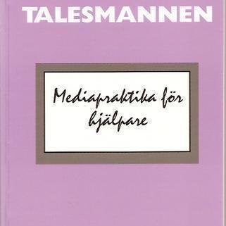 Jörgen Lundälv: Talesmannen. Mediapraktika för hjälpare.