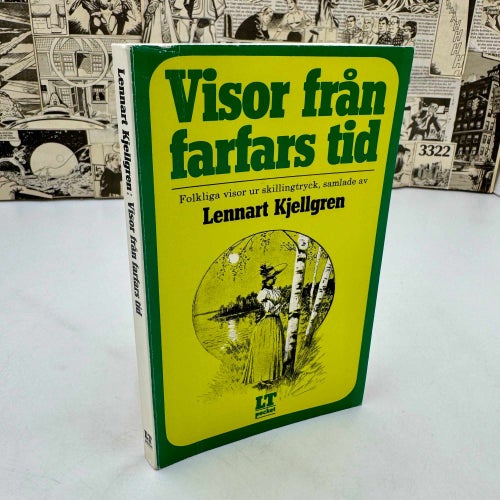 Visor från farfars tid - Folkliga visor ur skillingtryck samlade av L. Kjellgren