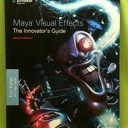 Maya Visual Effects: The Innovator's Guide / Keller, Eric