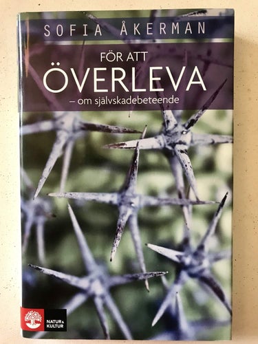 FÖR ATT LEVA -OM SJÄLVSKADEBETEENDE Sofia Åkerman 2009