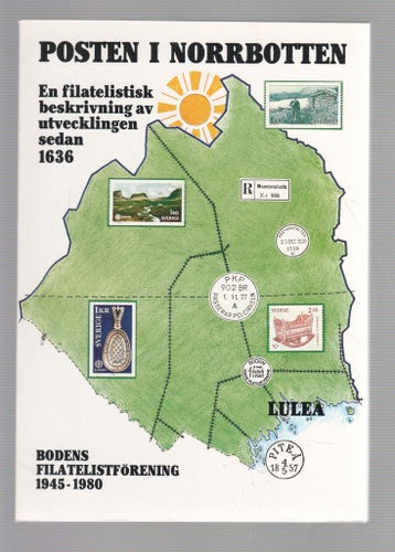 Posten i Norrbotten : En filatelistisk beskrivning av utvecklingen sedan 1636
