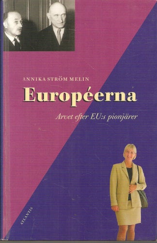 Européerna. Arvet efter EU:s pionjärer.