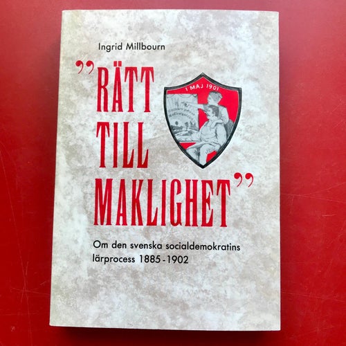 RÄTT TILL MAKLIGHET: om den svenska socialdemokratin... Ingrid Millbourn 1990