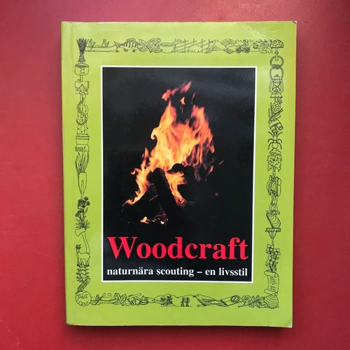 WOODCRAFT Naturnära scouting -en livsstil Britta Brügge Matz Glantz Klas Sandell
