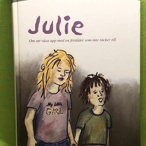 Julie om att växa upp med en förälder som inte räcker till / Wahlström, Gunill