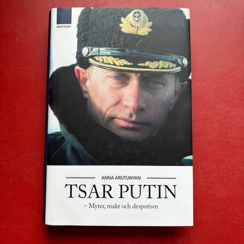 TSAR PUTIN Anna Arutunyan + PUTINS RYSSLAND Anna Politkovskaja