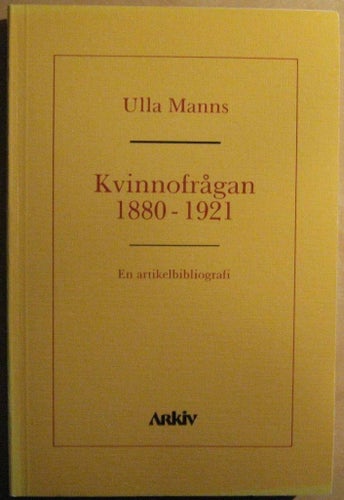 Kvinnofrågan 1880-1921: en artikelbibliografi / Ulla Manns